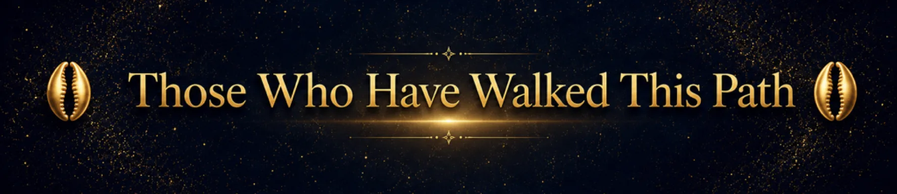 Those Who Have Walked This Path